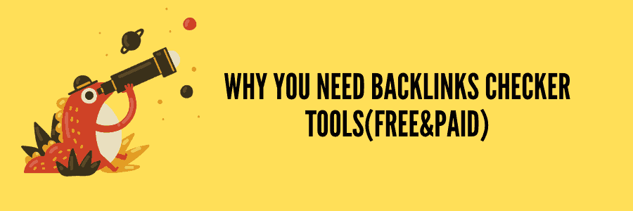 why need of backlinks checker tools